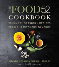 Title: The Food52 Cookbook, Volume 2: Seasonal Recipes from Our Kitchens to Yours, Author: Amanda Hesser