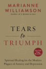 Tears to Triumph: Spiritual Healing for the Modern Plagues of Anxiety and Depression