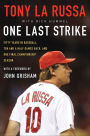 One Last Strike: Fifty Years in Baseball, Ten and a Half Games Back, and One Final Championship Season