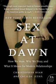 Title: Sex at Dawn: How We Mate, Why We Stray, and What It Means for Modern Relationships, Author: Christopher Ryan