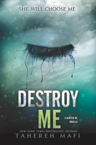 Title: Destroy Me (Shatter Me Novella), Author: Tahereh Mafi