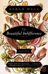 Title: The Beautiful Indifference, Author: Sarah Hall