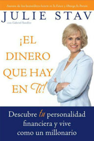 Title: El Dinero que Hay en Ti!: Descubre Tu Personalidad Financiera y Vive Como un Millionario, Author: Julie Stav