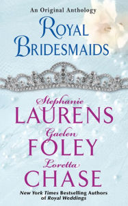 Title: Royal Bridesmaids: An Original Anthology, Author: Stephanie Laurens