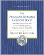 The Pregnant Woman's Comfort Book: A Self-Nurturing Guide to Your Emotional Well-Being During Pregnancy and Early Motherhood