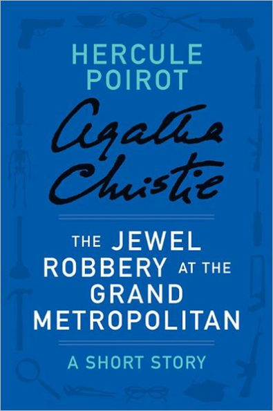 The Jewel Robbery at the Grand Metropolitan (A Hercule Poirot Short Story)