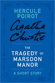 Title: The Tragedy at Marsdon Manor (Hercule Poirot Short Story), Author: Agatha Christie