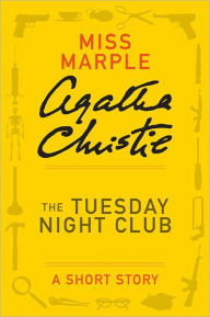 Title: The Tuesday Night Club: A Miss Marple Short Story, Author: Agatha Christie