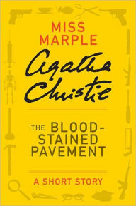 Title: The Blood-Stained Pavement: A Miss Marple Short Story, Author: Agatha Christie