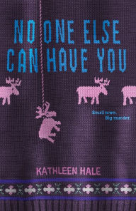 Title: No One Else Can Have You (Kippy Bushman Series), Author: Kathleen Hale