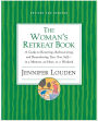 The Woman's Retreat Book: A Guide to Restoring, Rediscovering and Reawakening Your True Self --In a Moment, An Hour, Or a Weekend