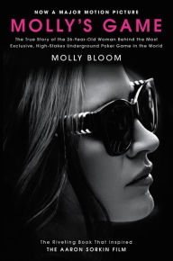 Molly's Game: The True Story of the 26-Year-Old Woman Behind the Most Exclusive, High-Stakes Underground Poker Game in the World