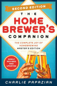 Title: Homebrewer's Companion Second Edition: The Complete Joy of Homebrewing, Master's Edition, Author: Charlie Papazian