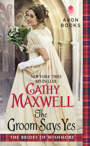 Title: The Groom Says Yes (Brides of Wishmore Series #3), Author: Cathy Maxwell