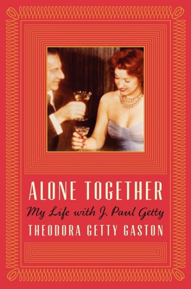 Alone Together: My Life with J. Paul Getty