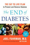 Alternative view 1 of The End of Diabetes: The Eat to Live Plan to Prevent and Reverse Diabetes