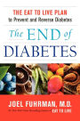 Alternative view 3 of The End of Diabetes: The Eat to Live Plan to Prevent and Reverse Diabetes