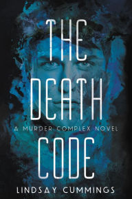 Title: The Murder Complex #2: The Death Code, Author: Lindsay Cummings