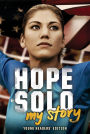 Hope Solo: My Story Young Readers' Edition