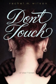 Title: Don't Touch, Author: Rachel M. Wilson