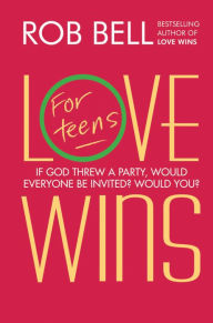 Title: Love Wins: For Teens, Author: Rob Bell