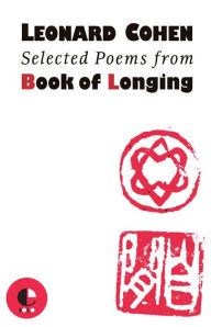 Title: Selected Poems from Book of Longing, Author: Leonard Cohen