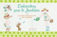 Title: Embroidery pour le Jardinier: 100 French Ideas for the Gardener, Author: Sylvie Blondeau