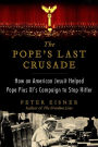 Alternative view 2 of The Pope's Last Crusade: How an American Jesuit Helped Pope Pius XI's Campaign to Stop Hitler