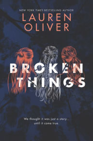 Title: Broken Things, Author: Lauren Oliver