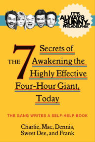 Title: It's Always Sunny in Philadelphia: The 7 Secrets of Awakening the Highly Effective Four-Hour Giant, Today, Author: HarperCollins Publishers
