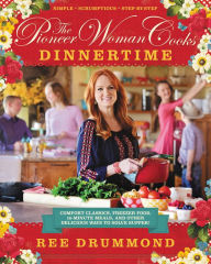 Title: The Pioneer Woman Cooks-Dinnertime: Comfort Classics, Freezer Food, 16-Minute Meals, and Other Delicious Ways to Solve Supper!, Author: Ree Drummond