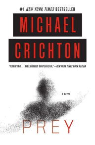 Title: Prey: A Novel, Author: Michael Crichton