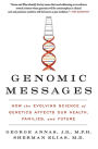 Genomic Messages: How the Evolving Science of Genetics Affects Our Health, Families, and Future