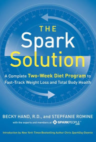 The Spark Solution: A Complete Two-Week Diet Program to Fast-Track Weight Loss and Total Body Health