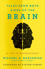 Title: Tales from Both Sides of the Brain: A Life in Neuroscience, Author: Michael S. Gazzaniga