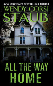 Title: All the Way Home, Author: Wendy   Corsi Staub