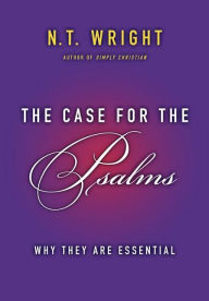 The Case for the Psalms: Why They Are Essential