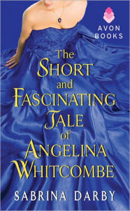 Title: The Short and Fascinating Tale of Angelina Whitcombe, Author: Sabrina Darby
