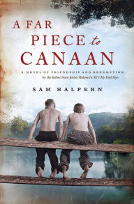 A Far Piece to Canaan: A Novel of Friendship and Redemption