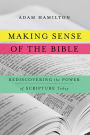 Making Sense of the Bible: Rediscovering the Power of Scripture Today