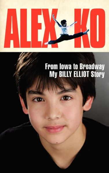 Alex Ko: From Iowa to Broadway, My Billy Elliot Story