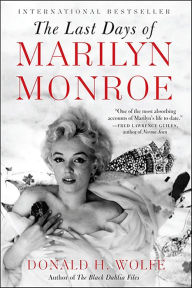 Title: The Last Days of Marilyn Monroe, Author: Donald H. Wolfe