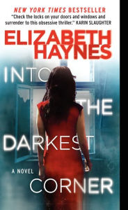 Title: Into the Darkest Corner: A Novel, Author: Elizabeth Haynes