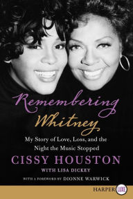 Title: Remembering Whitney: My Story of Love, Loss, and the Night the Music Stopped, Author: Cissy Houston