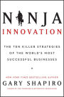 Ninja Innovation: The Ten Killer Strategies of the World's Most Successful Businesses