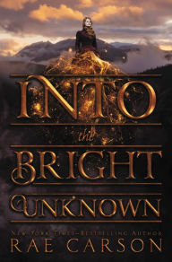 Title: Into the Bright Unknown (Gold Seer Trilogy Series #3), Author: Rae Carson