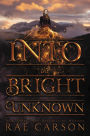 Into the Bright Unknown (Gold Seer Trilogy Series #3)