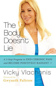 Title: The Body Doesn't Lie: A 3-Step Program to End Chronic Pain and Become Positively Radiant, Author: Vicky Vlachonis