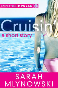 Title: Cruisin': A Short Story, Author: Sarah Mlynowski