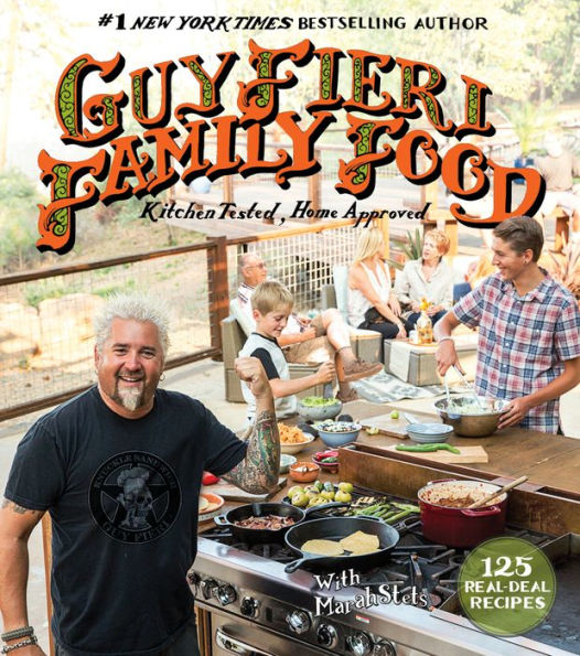 Guy Fieri Family Food: 125 Real-Deal Recipes-Kitchen Tested, Home Approved